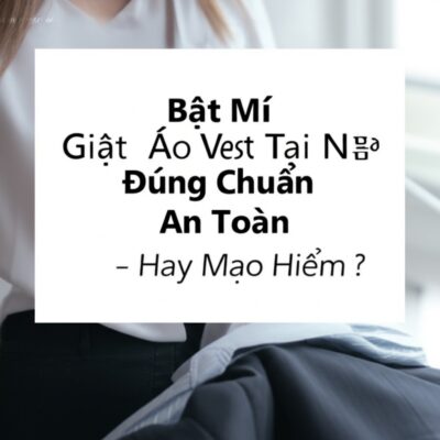 Bật Mí Cách Giặt Áo Vest Tại Nhà Đúng Chuẩn - An Toàn Hay Mạo Hiểm?