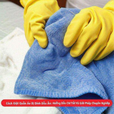 Cách Giặt Quần Áo Bị Dính Dầu Ăn: Hướng Dẫn Chi Tiết Và Giải Pháp Chuyên Nghiệp